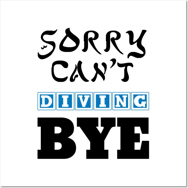 sorry can't diving bye Wall Art by 101univer.s